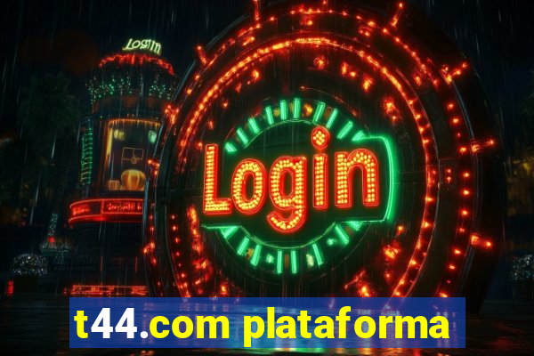 t44.com plataforma